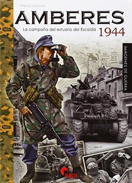 portada Amberes 1944. La Campaña del Estuario del Escalda (in Spanish)