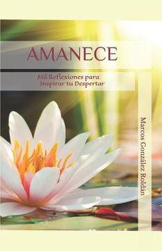 portada Amanece: Mil Reflexiones Para Inspirar Tu Despertar (in Spanish)