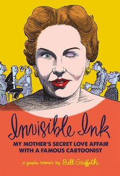 portada Invisible Ink: My Mother's Secret Love Affair with A Famous Cartoonist!!