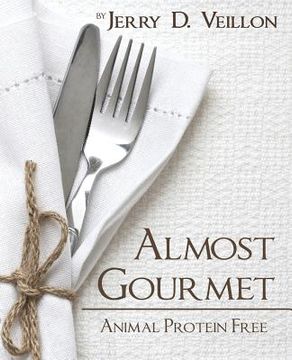 portada Almost Gourmet: Animal Protein Free (en Inglés)