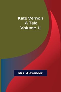 portada Kate Vernon: A Tale. Volume. II (en Inglés)