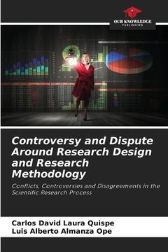 portada Controversy and Dispute Around Research Design and Research Methodology (en Inglés)