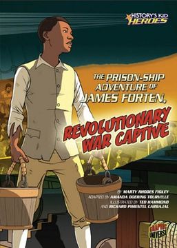 portada The Prison-Ship Adventure of James Forten, Revolutionary War Captive (History's Kid Heroes (Quality Paper)) (in English)