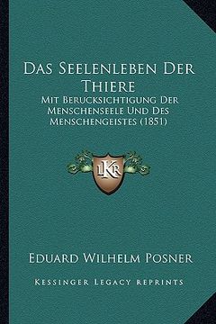portada Das Seelenleben Der Thiere: Mit Berucksichtigung Der Menschenseele Und Des Menschengeistes (1851) (en Alemán)