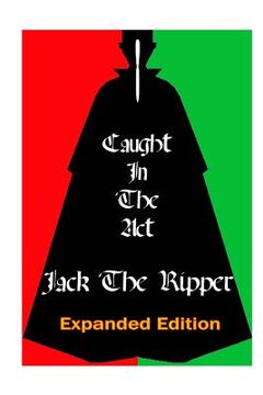 portada Caught In the Act Jack The Ripper: Expanded Version (en Inglés)