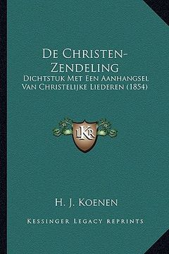 portada De Christen-Zendeling: Dichtstuk Met Een Aanhangsel Van Christelijke Liederen (1854)