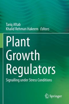 portada Plant Growth Regulators: Signalling Under Stress Conditions (en Inglés)