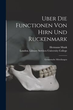 portada Uber Die Functionen Von Hirn Und Ruckenmark [electronic Resource]: Gesammelte Mitteilungen (en Inglés)