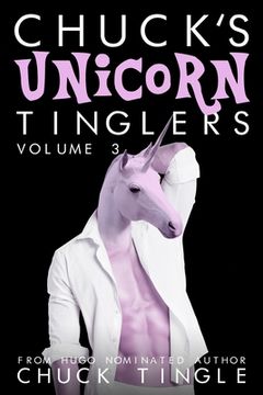 portada Chuck's Unicorn Tinglers: Volume 3 (en Inglés)