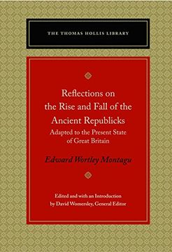 portada Reflections on the Rise and Fall of the Ancient Republicks: Adapted to the Present State of Great Britain (The Thomas Hollis Library)
