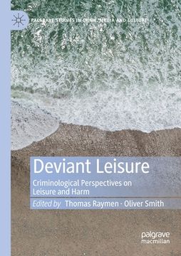 portada Deviant Leisure: Criminological Perspectives on Leisure and Harm (en Inglés)