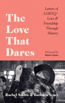 portada The Love That Dares: Letters of Lgbtq+ Love & Friendship Through History (en Inglés)