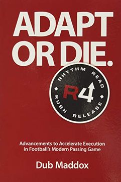 portada Adapt or Die: Advancements to Accelerate Execution in Football'S Modern Passing Game (en Inglés)