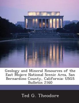 portada Geology and Mineral Resources of the East Mojave National Scenic Area, San Bernardino County, California: Usgs Bulletin 2160 (en Inglés)