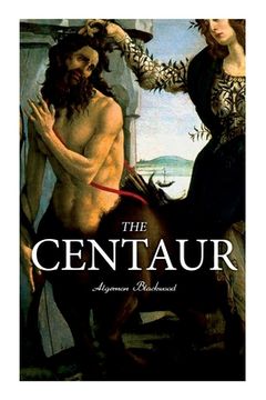 portada The Centaur: Modern Myth - A Mystical Encounter in Secret Lands of Caucasus (in English)