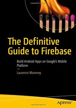 portada The Definitive Guide to Firebase: Build Android Apps on Google's Mobile Platform