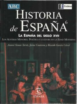 portada Historia de España. 6: La España del Siglo Xvii. Los Austrias Menores. Política y Cultura en la Edad Moderna