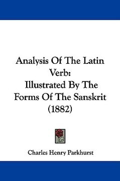 portada analysis of the latin verb: illustrated by the forms of the sanskrit (1882)