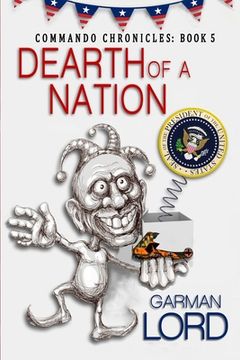 portada Dearth of a Nation: 5th book in the Commando Chronicles (en Inglés)