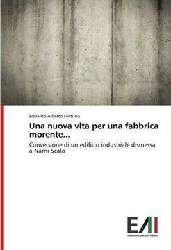 portada Una nuova vita per una fabbrica morente...: Conversione di un edificio industriale dismessa a Narni Scalo (Italian Edition)