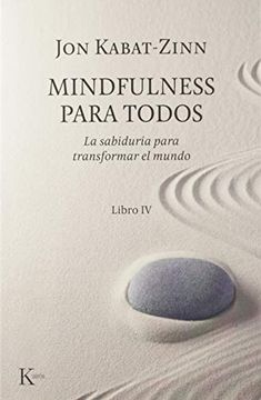 portada Mindfulness Para Todos: La Sabiduría Para Transformar el Mundo. Libro iv (Psicología) (in Spanish)