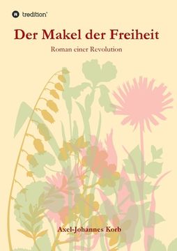 portada Der Makel der Freiheit: Roman einer Revolution (en Alemán)