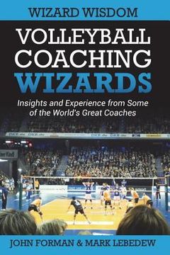 portada Volleyball Coaching Wizards - Wizard Wisdom: Insights and experience from some of the world's best coaches (in English)