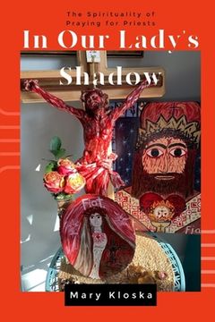 portada In Our Lady's Shadow: The Spirituality of Praying for Priests 