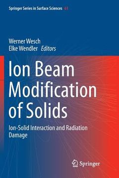 portada Ion Beam Modification of Solids: Ion-Solid Interaction and Radiation Damage (en Inglés)