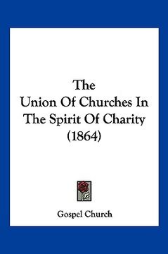 portada the union of churches in the spirit of charity (1864) (en Inglés)