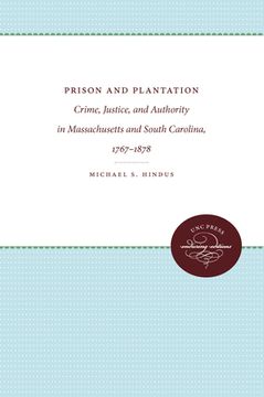 portada prison and plantation: crime, justice, and authority in massachusetts and south carolina, 1767-1878 (in English)