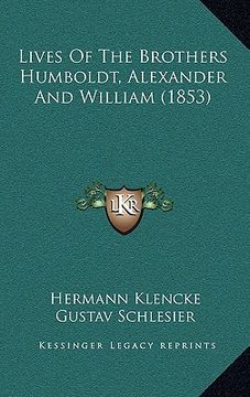 portada lives of the brothers humboldt, alexander and william (1853)