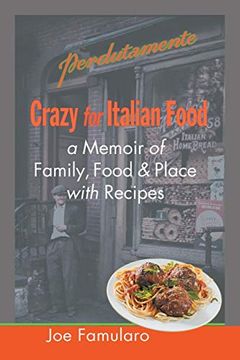 portada Crazy for Italian Food: Perdutamente; A Memoir of Family, Food, and Place with Recipes (en Inglés)