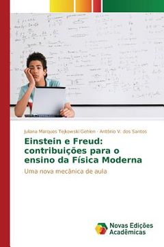 portada Einstein e Freud: contribuições para o ensino da Física Moderna: Uma nova mecânica de aula (in Portuguese)