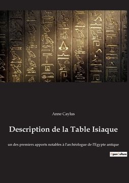 portada Description de la Table Isiaque: un des premiers apports notables à l'archéologue de l'Egypte antique (en Francés)
