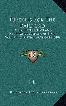 portada reading for the railroad: being interesting and instructive selections from various christian authors (1848) (en Inglés)