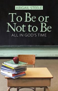 portada To Be or Not to Be: All in God's Time (en Inglés)