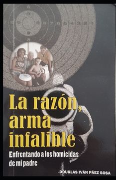 portada La razón, arma infalible: Enfrentando a los homicidas de mi padre