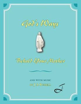 portada God's Ways - Behold Your Mother: And with Music (en Inglés)