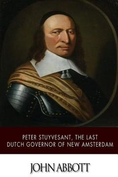 portada Peter Stuyvesant, the Last Dutch Governor of New Amsterdam (en Inglés)