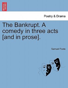 portada the bankrupt. a comedy in three acts [and in prose]. (en Inglés)