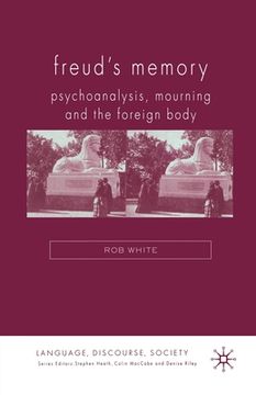 portada Freud's Memory: Psychoanalysis, Mourning and the Foreign Body