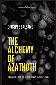 portada The Alchemy of Azathoth: Disclosure From the Necronomicon Fragment, vol 3 (en Inglés)