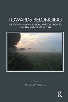 portada Towards Belonging: Negotiating new Relationships for Adopted Children and Those in Care (Tavistock Clinic Series) (in English)
