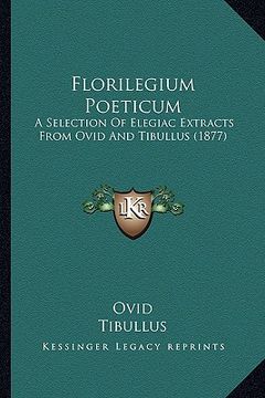 portada florilegium poeticum: a selection of elegiac extracts from ovid and tibullus (1877)