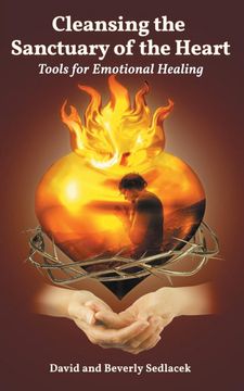 portada Cleansing the Sanctuary of the Heart: Tools for Emotional Healing (en Inglés)
