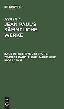 portada Jean Paul's Sämmtliche Werke, Band 26, Sechste Lieferung. Zweiter Band: Flegeljahre: Eine Biographie (en Alemán)