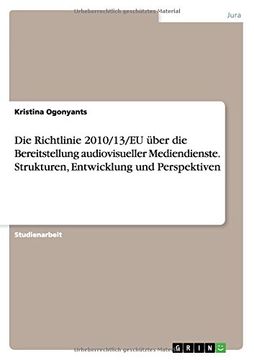 portada Die Richtlinie 2010/13/EU über die Bereitstellung audiovisueller Mediendienste. Strukturen, Entwicklung und Perspektiven (German Edition)