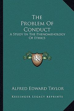 portada the problem of conduct: a study in the phenomenology of ethics (en Inglés)