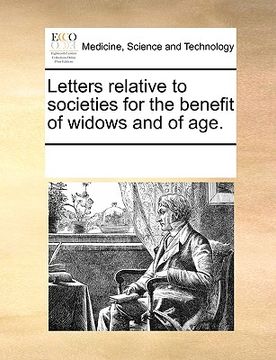 portada letters relative to societies for the benefit of widows and of age. (en Inglés)